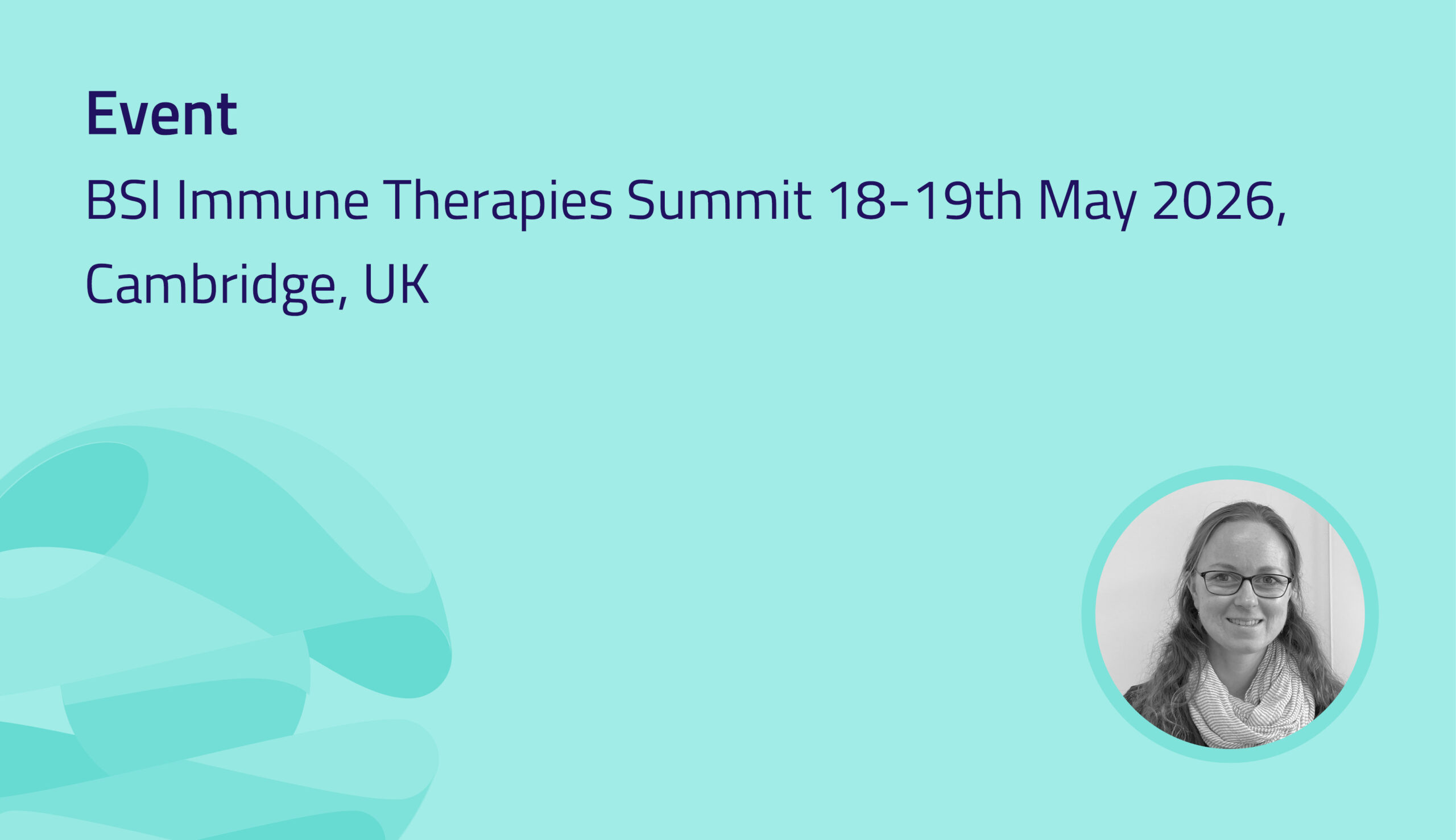 BSI Immune Therapies Summit, Cambridge 18th-19th May 2026