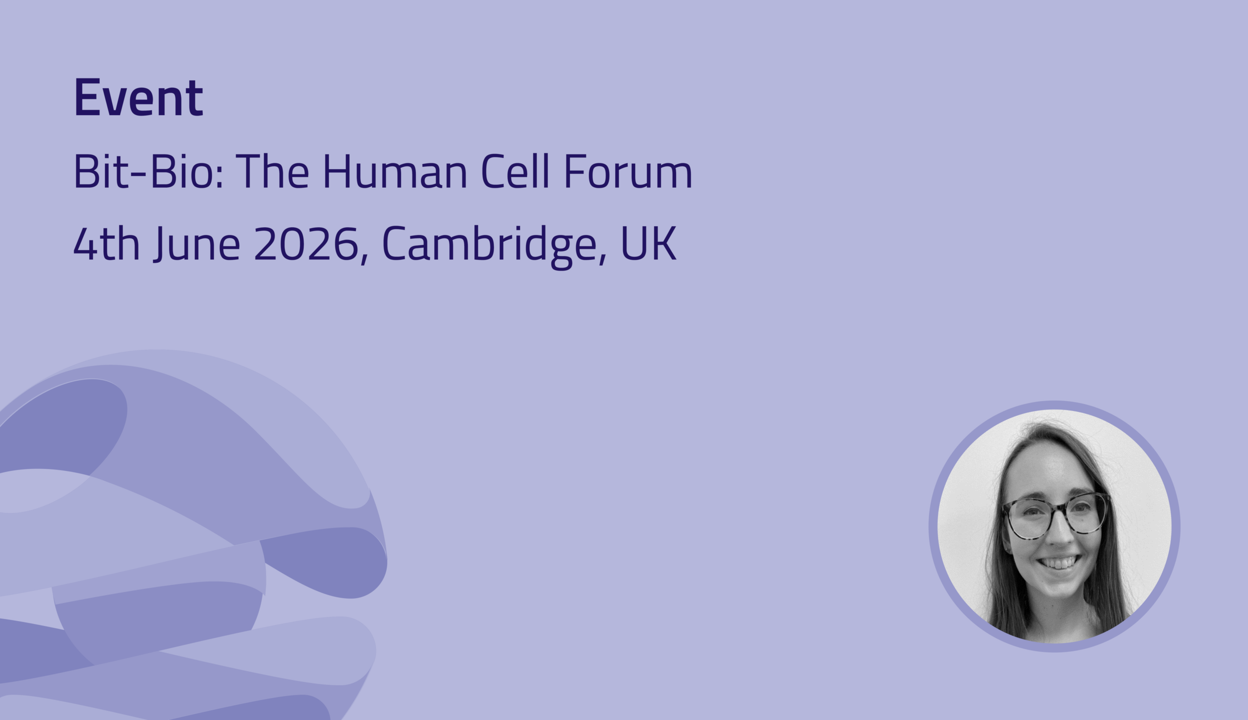 Bit.Bio: The Human Cell Forum 4th June 2026, Cambridge UK