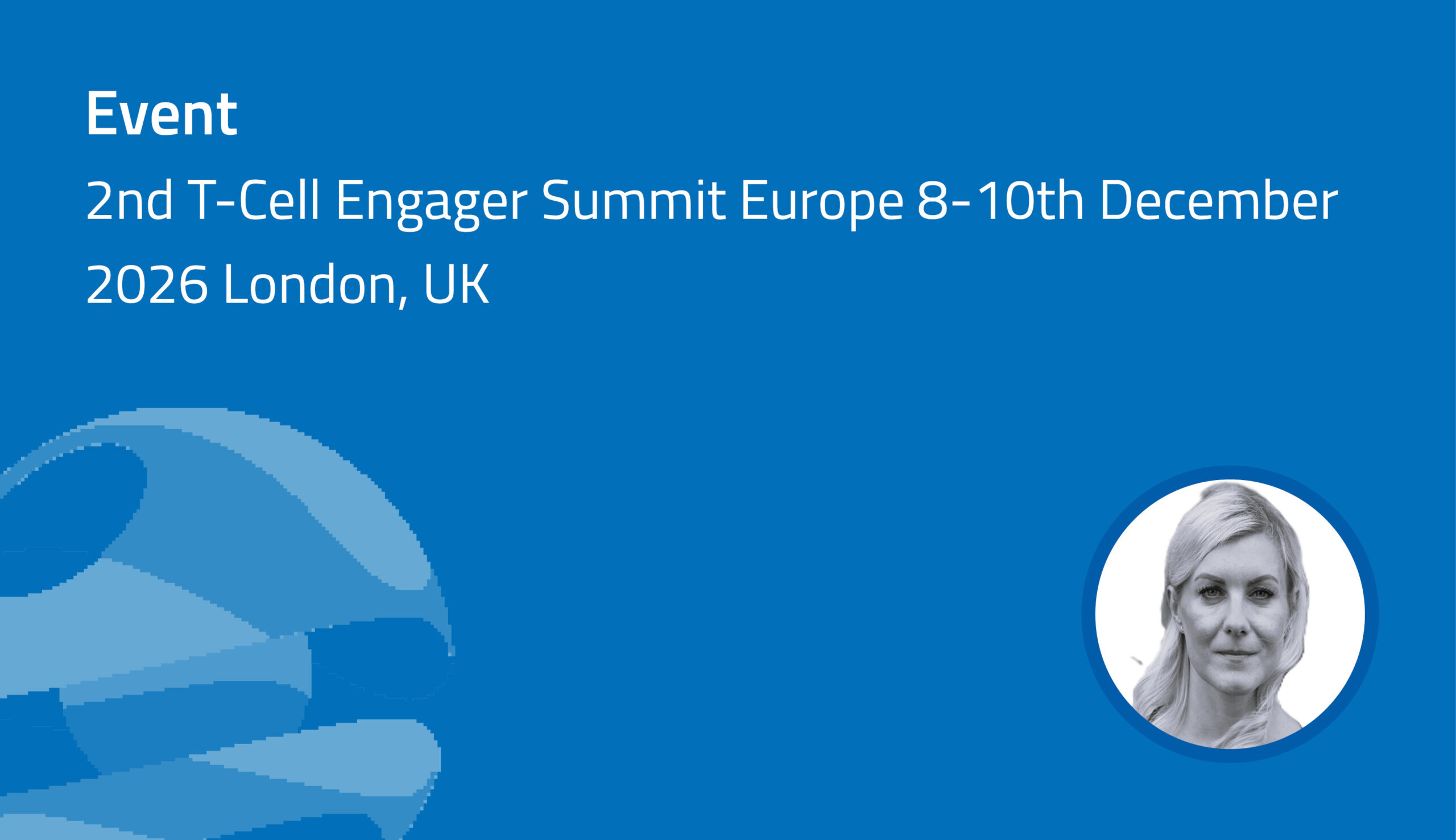 T-Cell Engager Summit Europe, 8-10th December 2026, London